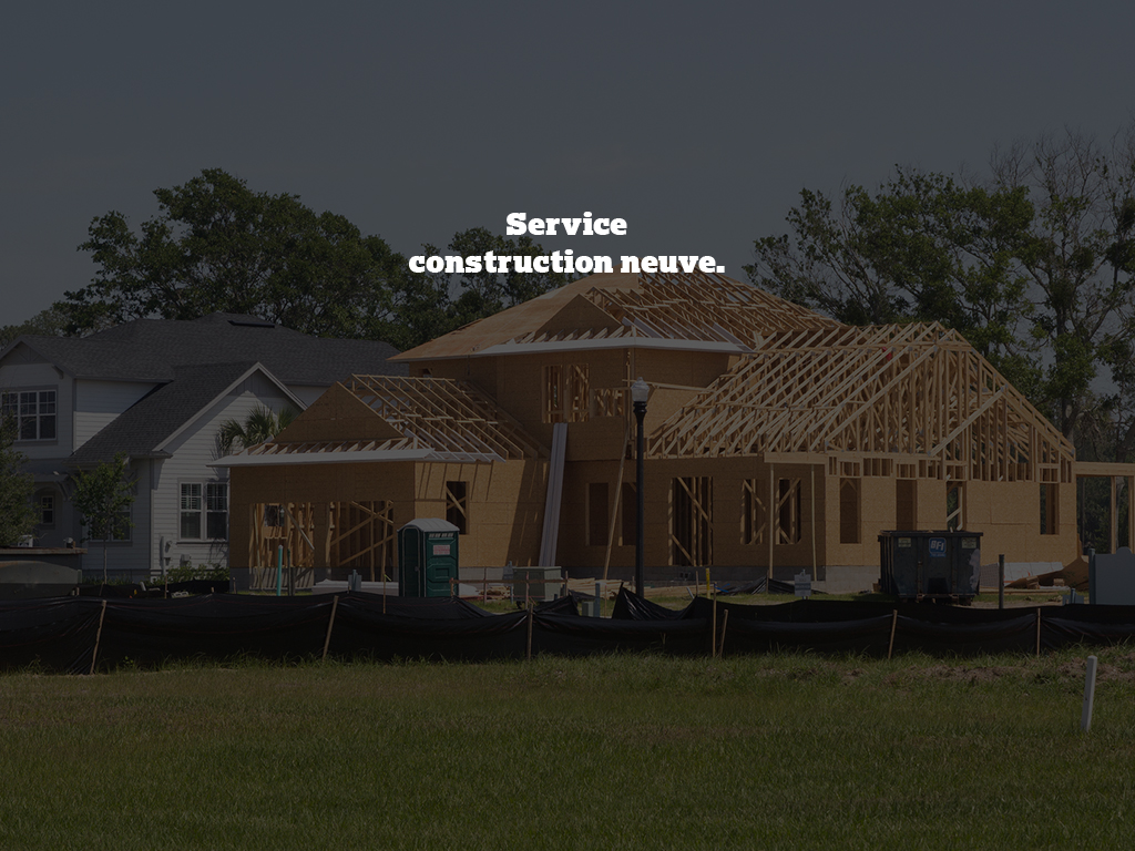 Service construction neuve.