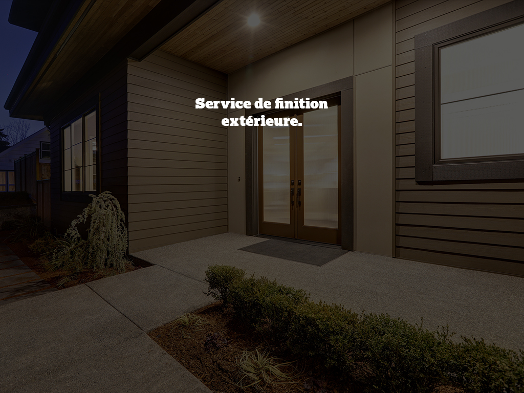 Service de finitions extérieures.