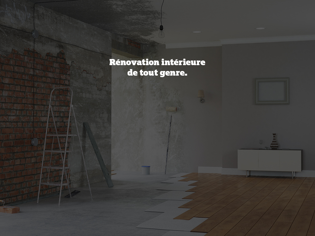 Rénovation intérieure de tout genre.